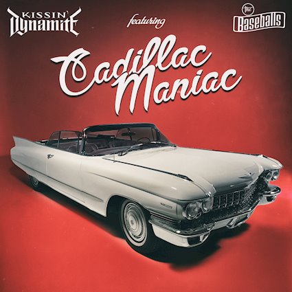 Kissin' Dynamite - Cadillac Maniac.jpg